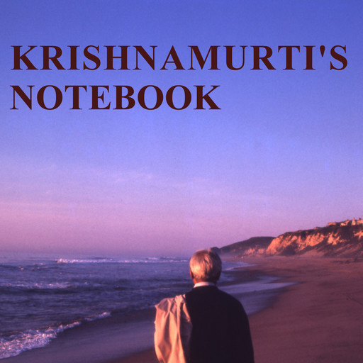 Krishnamurti's Notebook, Jiddu Krishnamurti