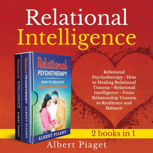 Relational Intelligence (2 books in 1) New Version, Albert Piaget