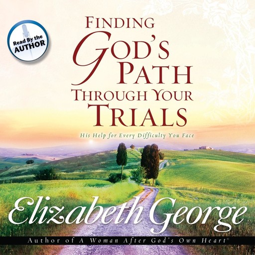 Finding God's Path Through Your Trials, Elizabeth George