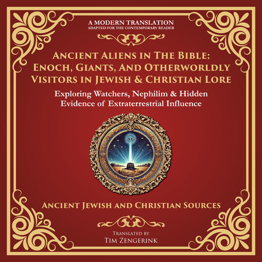 Ancient Aliens in the Bible: Enoch, Giants, and Otherworldly Visitors in Jewish & Christian Lore, Various Writers