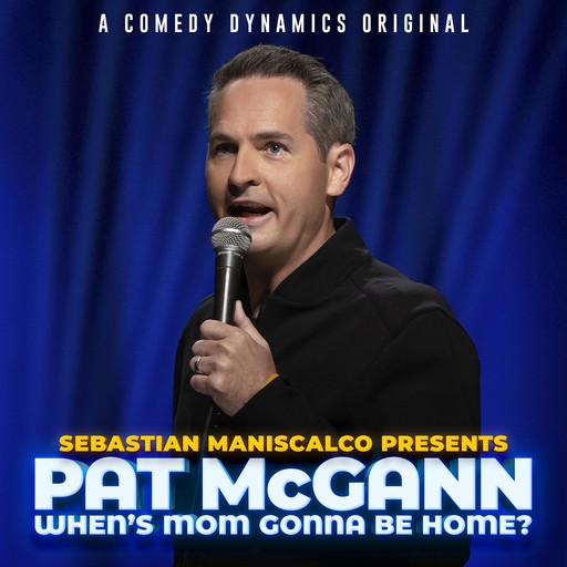 Sebastian Maniscalco presents: Pat McCann When's Mom Gonna Be Home?, Sebastian Maniscalco