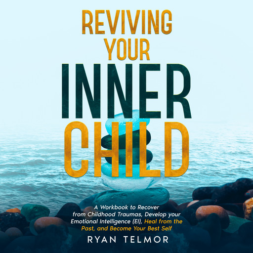 REVIVING YOUR INNER CHILD:, Ryan Telmor
