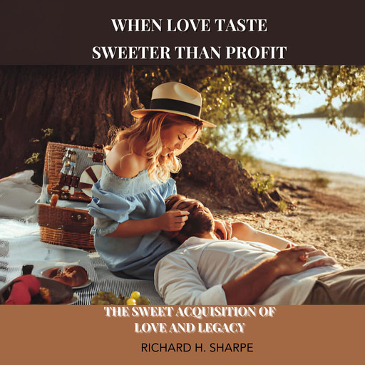 When Love Taste Sweeter Than Profit, Richard H Sharpe