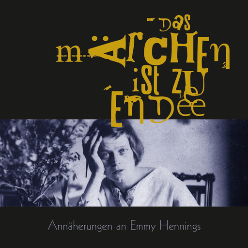 Das Märchen ist zu Ende, Emmy Hennings