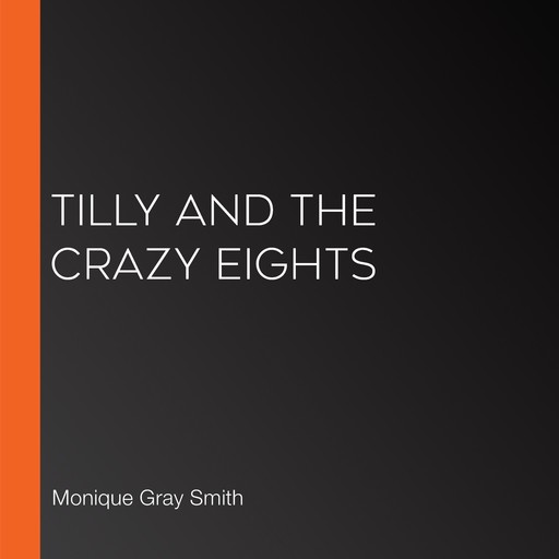 Tilly and the Crazy Eights, Monique Smith