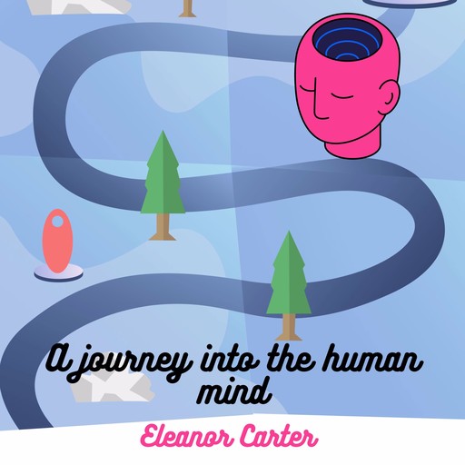 A Journey into the Human Mind, Eleanor Carter