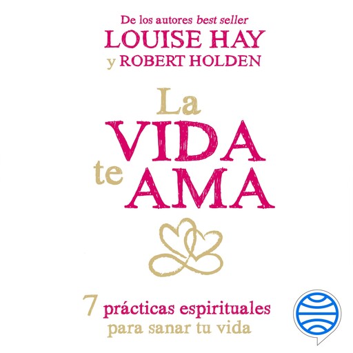 La vida te ama, Louise Hay, Robert Holden