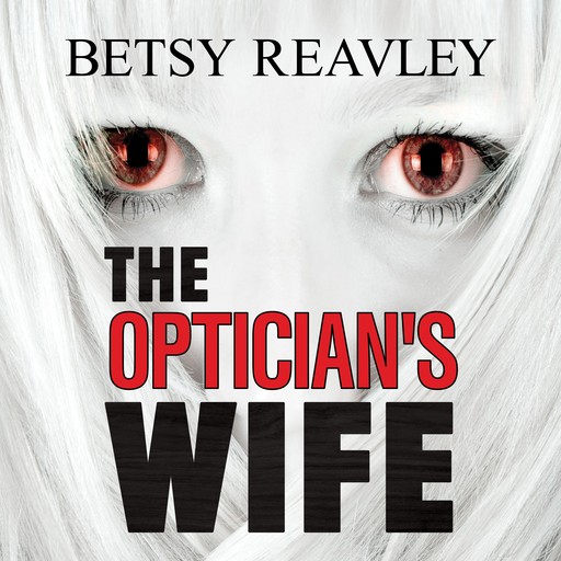 The Optician's Wife, Betsy Reavley