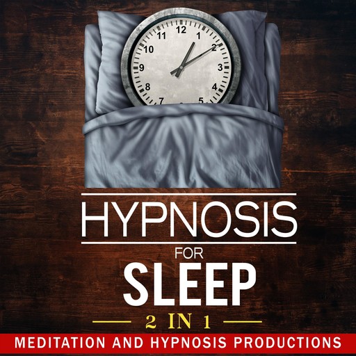 Hypnosis for Sleep 2 in 1, Hypnosis Productions, Meditation Productions