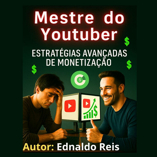 Mestres do YouTube: Estratégias Avançadas de Monetização, Ednaldo Reis