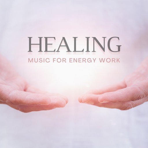 Healing Music For Energy Work, Healing Academy
