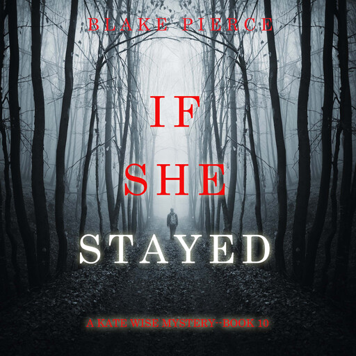 If She Stayed (A Kate Wise Mystery—Book 10), Blake Pierce