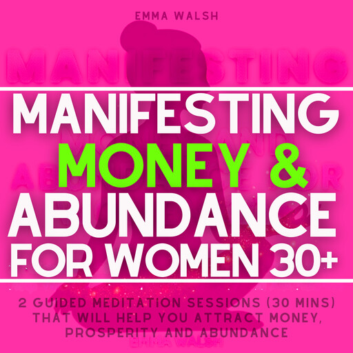 Manifesting Money & Abundance For Women 30+, Emma Walsh