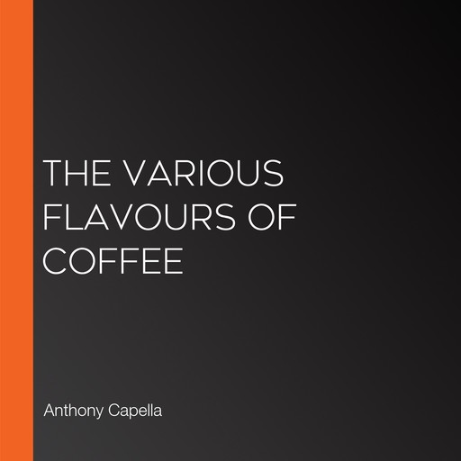 The Various Flavours of Coffee, Anthony Capella