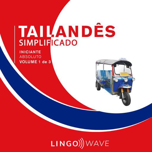 Tailandês Simplificado - Iniciante Absoluto - Volume 1 de 3, Lingo Wave