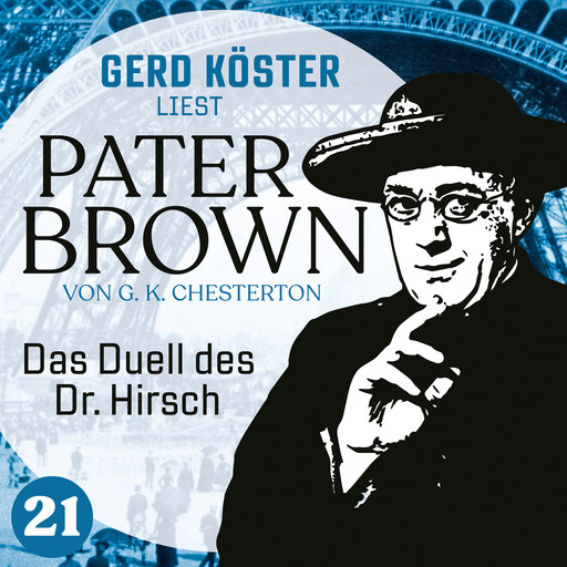 Das Duell des Dr. Hirsch - Gerd Köster liest Pater Brown, Band 21 (Ungekürzt), Gilbert Keith Chesterton