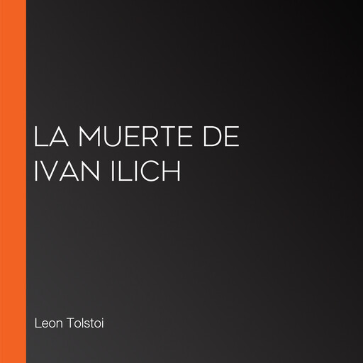 La muerte de Ivan Ilich, León Tolstoi