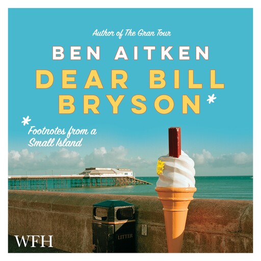 Dear Bill Bryson, Ben Aitken