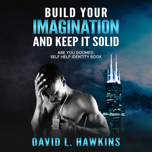Build Your Imagination And Keep It Solid, David Hawkins