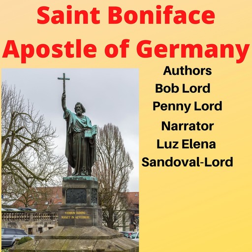 Saint Boniface Apostle of Germany, Bob Lord, Penny Lord
