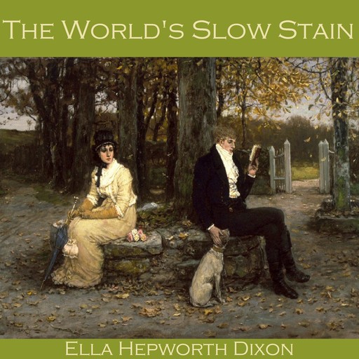 The World's Slow Stain, Ella Hepworth Dixon