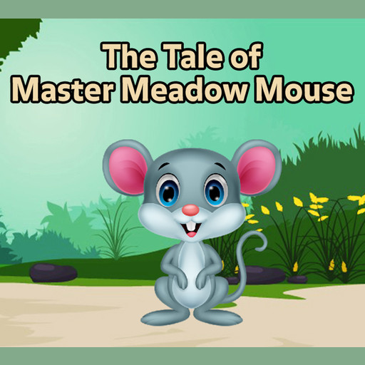 The Tale of Master Meadow Mouse, Arthur Scott Bailey