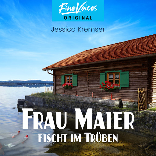 Frau Maier fischt im Trüben - Chiemgau-Krimi, Band 1 (ungekürzt), Jessica Kremser