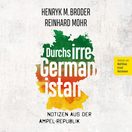 Durchs irre Germanistan: Notizen aus der Ampel-Republik, Henryk M. Broder, Mohr