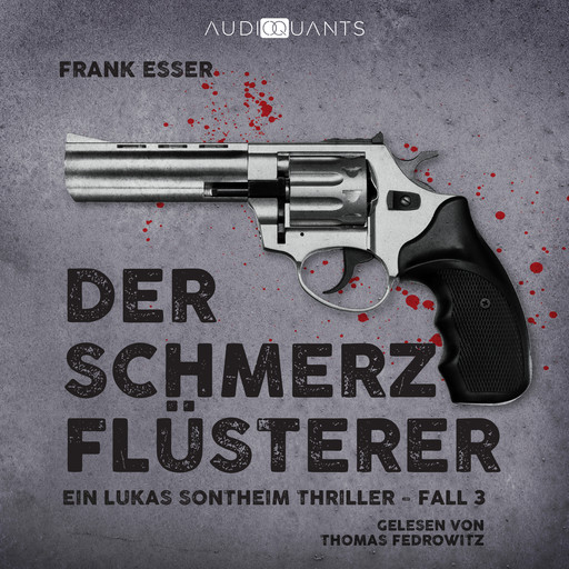 Der Schmerzflüsterer - Ein Lukas-Sontheim-Thriller, Fall 3 (Ungekürzt), Frank Esser