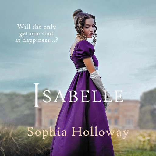 Isabelle - A classic Regency romance in the spirit of Georgette Heyer (Unabridged), Sophia Holloway