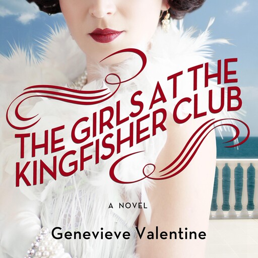 The Girls at the Kingfisher Club, Genevieve Valentine