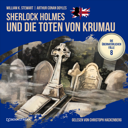 Sherlock Holmes und die Toten von Krumau - Die übernatürlichen Fälle, Folge 8 (Ungekürzt), Arthur Conan Doyle, William K. Stewart
