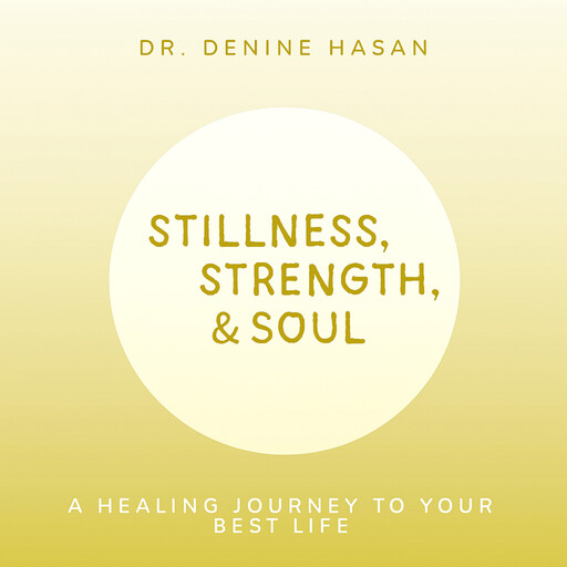 Stillness, Strength & Soul, Denine Hasan