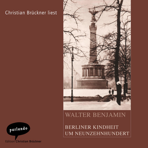 Berliner Kindheit um Neunzehnhundert (Ungekürzte Lesung), Walter Benjamin