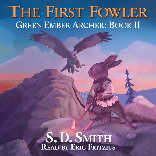 The First Fowler (Green Ember Archer Book II), S.D. Smith