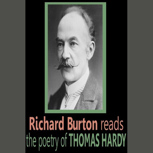 Richard Burton reads the poetry of Thomas Hardy, Thomas Hardy