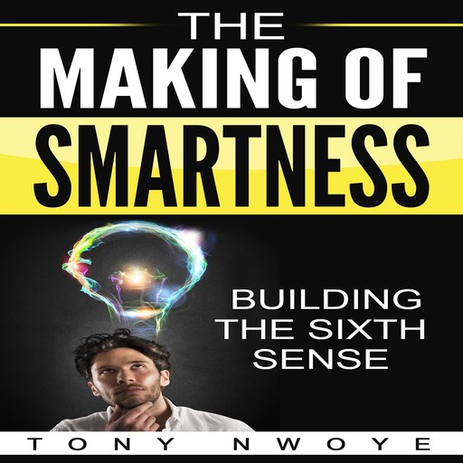 The Making Of Smartness, Tony Nwoye
