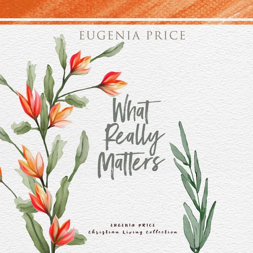 What Really Matters, Eugenia Price
