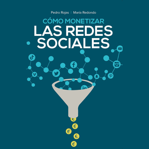 Cómo monetizar las redes sociales, Pedro Rojas, Maria Redondo