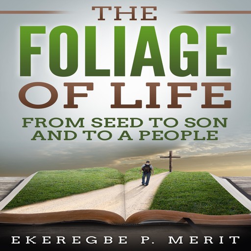 The Foliage of Life, Ekeregbe P. Merit
