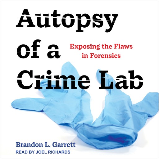 Autopsy of a Crime Lab, Brandon L. Garrett