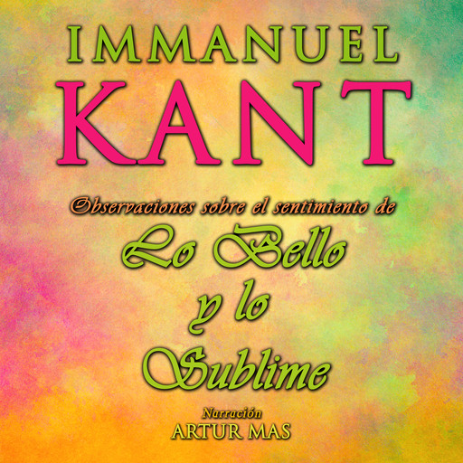Observaciones Sobre el Sentimiento de Lo Bello y Lo Sublime, Immanuel Kant