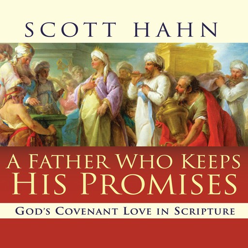A Father Who Keeps His Promises, Scott Hahn