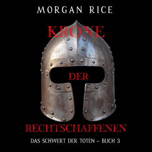 Krone der Rechtschaffenen (Das Schwert der Toten – Buch 3), Morgan Rice