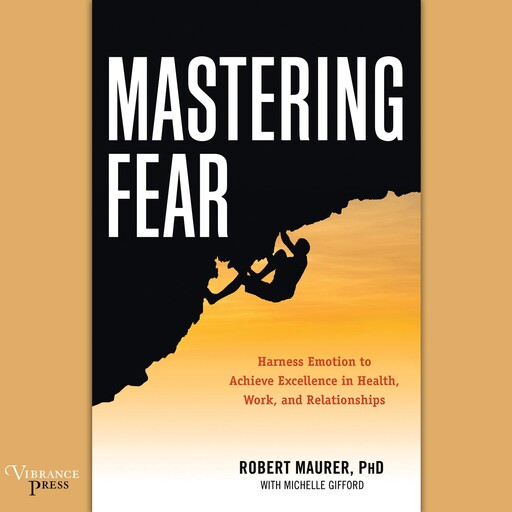 Mastering Fear, Robert Maurer