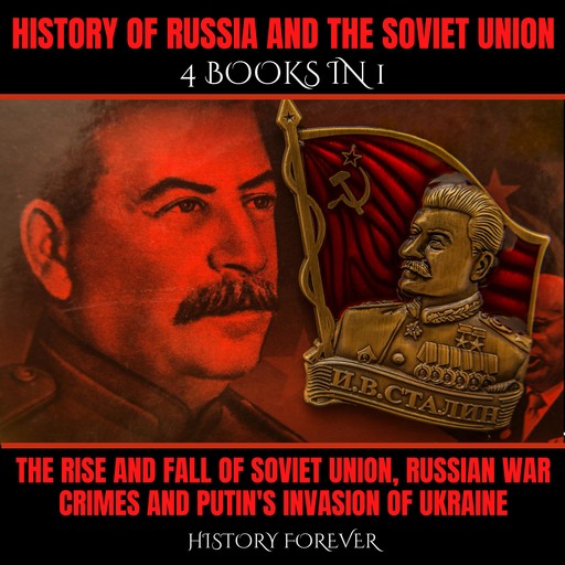 History Of Russia And The Soviet Union: 4 Books In 1, HISTORY FOREVER