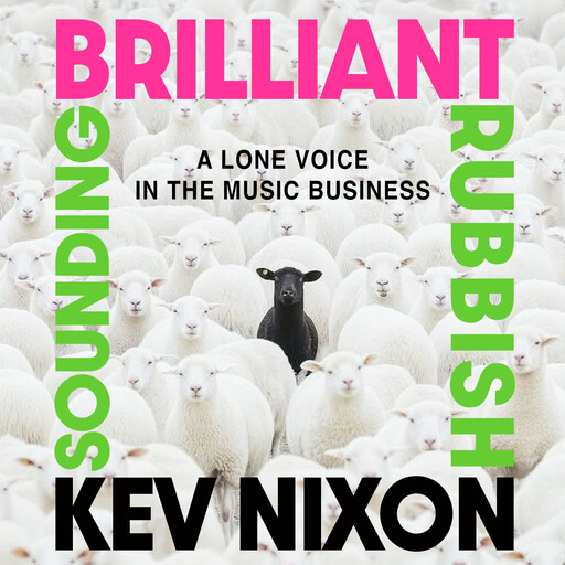 Brilliant Sounding Rubbish, Kev Nixon