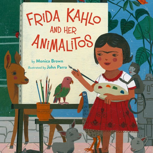Frida Kahlo and Her Animalitos, Ph.D., Monica Brown