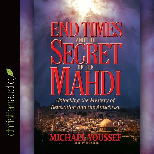 End Times and the Secret of the Mahdi, Michael Youssef