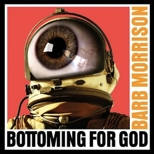 Bottoming for God, Barb Morrison
